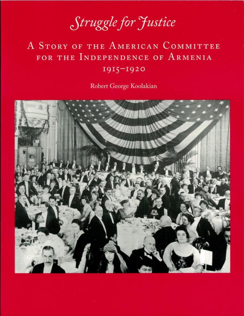 Book cover: Koolakian, Robert G. Struggle for Justice: A Story of the American Committee for Independence of America