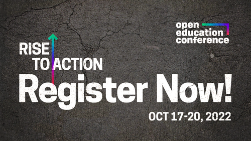 Open Education Conference 2022 promotional image with dark grey background featuring white text with rainbow accents. Text includes conference theme "Rise to Action" above the bold words "Register Now!" and conference dates Oct 17-20, 2022. 