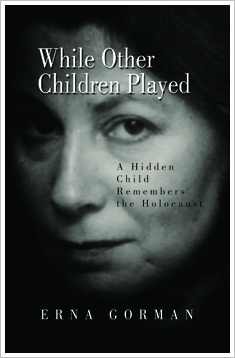 Cover of 'While Other Children Played, A Hidden Child Remembers the Holocaust' by Erna Gorman