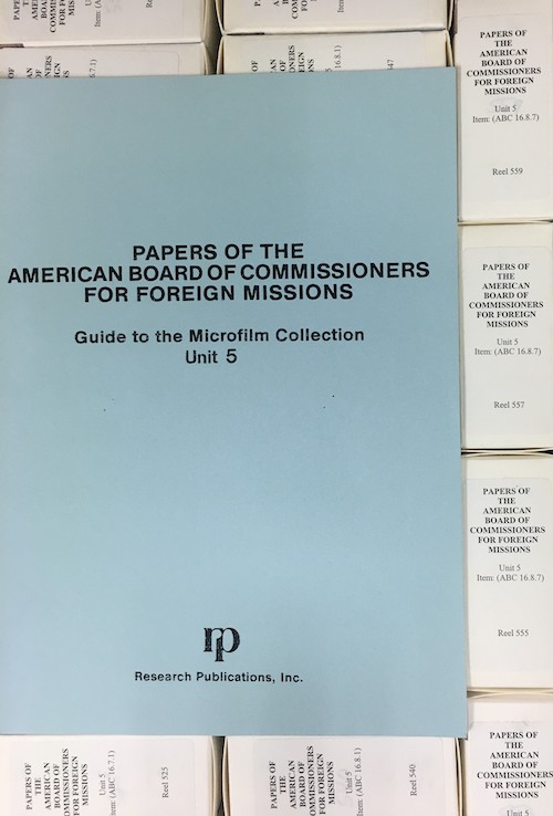 Boxes of microfiche. Title: Papers of the American Board of Commissioners for Foreign Missions, Guide to the Microfilm Collection, Unit 5.