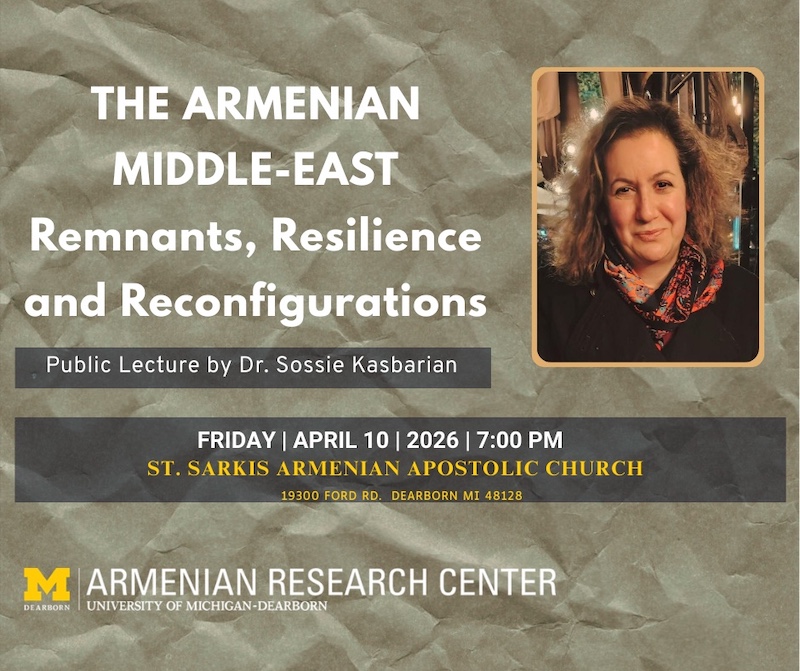 An event flyer for a public lecture by Dr. Sossie Kasbarian titled "The Armenian Middle-East: Remnants, Resilience and Reconfigurations." The design features a crumpled paper background and includes:  Speaker: A portrait of Dr. Kasbarian in the top right.  Date & Time: Friday, April 10, 2026, at 7:00 PM.  Location: St. Sarkis Armenian Apostolic Church, Dearborn, MI.  Host: University of Michigan-Dearborn Armenian Research Center.