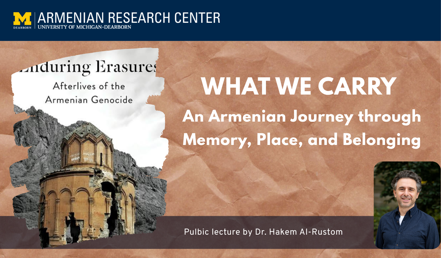 Promotional banner for the University of Michigan-Dearborn Armenian Research Center's public lecture titled "What We Carry: An Armenian Journey through Memory, Place, and Belonging" by Dr. Hakem Al-Rustom, featuring a book cover image of a historic Armenian church and a portrait of the speaker.