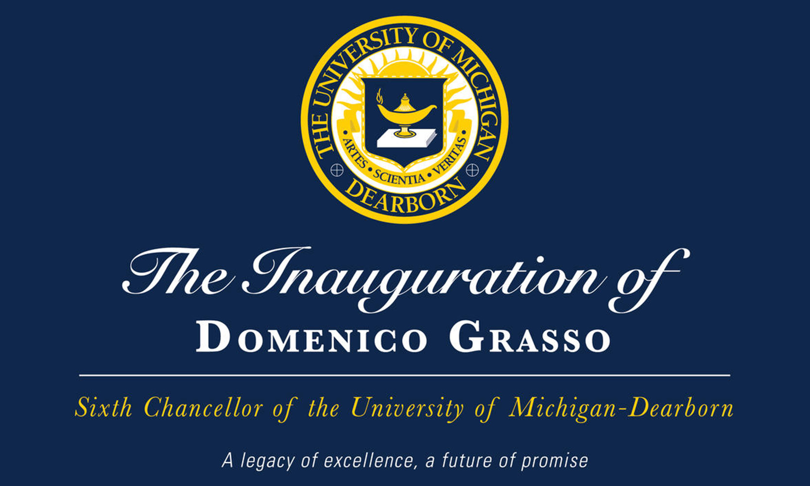 Invitation announcement, The Inauguration of Domenico Grasso. Sixth Chancellor of the University of Michigan-Dearborn. A legacy of excellence, a future of promise