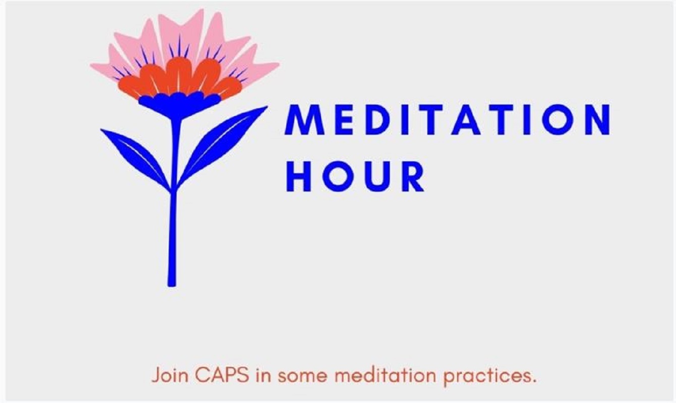 Graphic of Meditation Hour - Join CAPS in some meditation practices.
