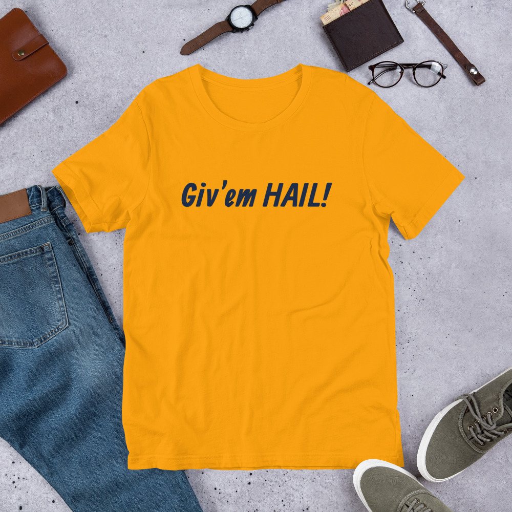 Giv'em Hail! maize t-shirt