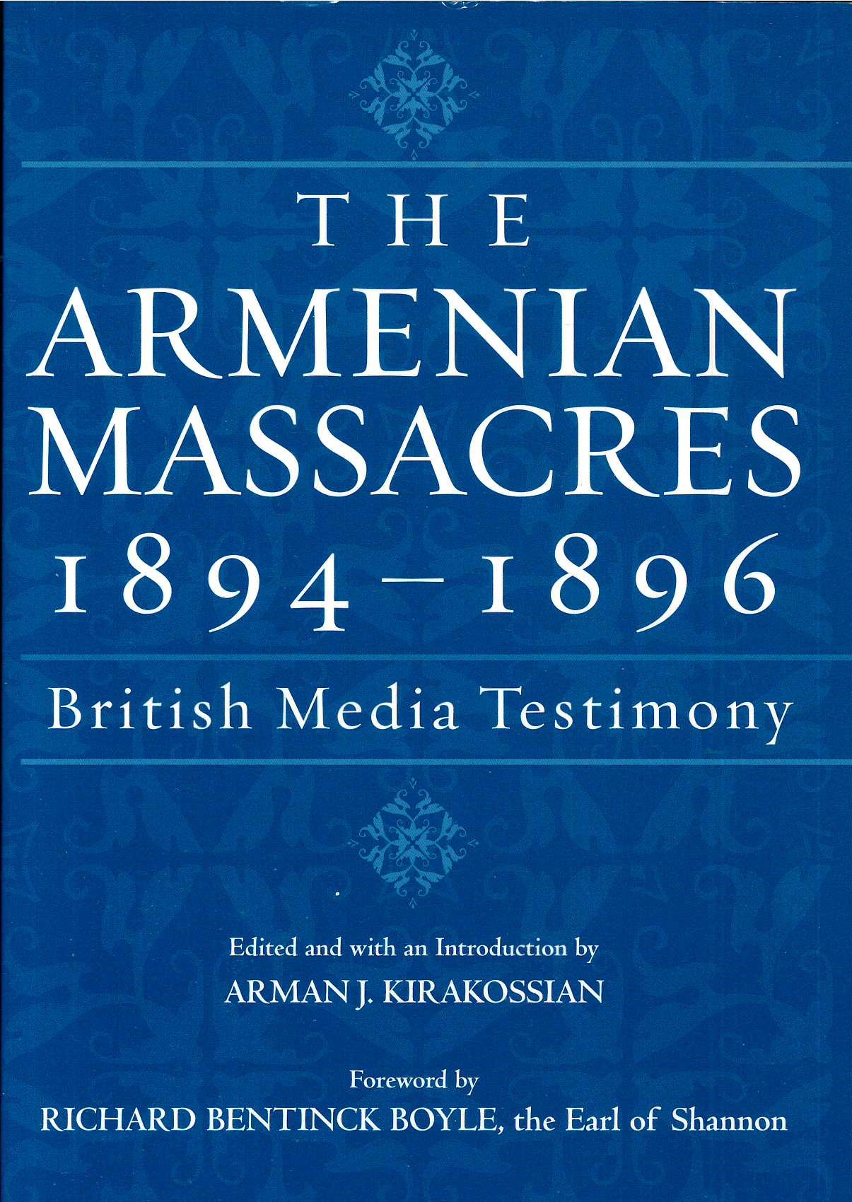 Book cover: The Armenian Massacres, 1894-1896: British Media Testimony, ed, by Arman J.  Kirakossian