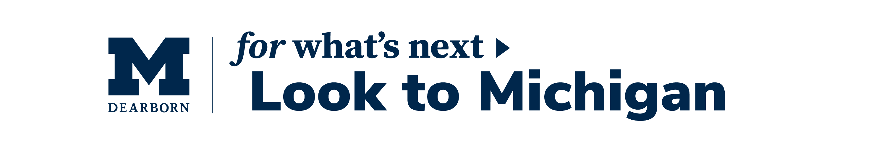 UM-Dearborn logo and for what's next > Look to Michigan