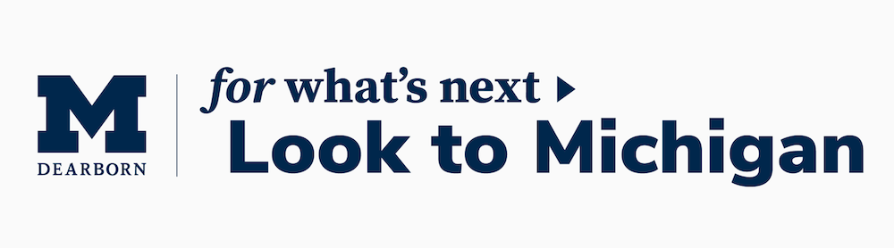 For what's next > Look to Michigan / UM-Dearborn logo
