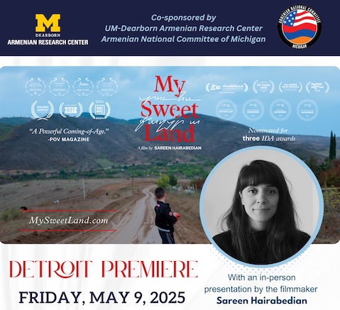 Poster for the Detroit premiere of the film 'My Sweet Land.' The poster features a rural landscape with a young boy, a portrait of filmmaker Sareen Hairabedian, and logos for UM-Dearborn Armenian Research Center and the Armenian National Committee of Michigan