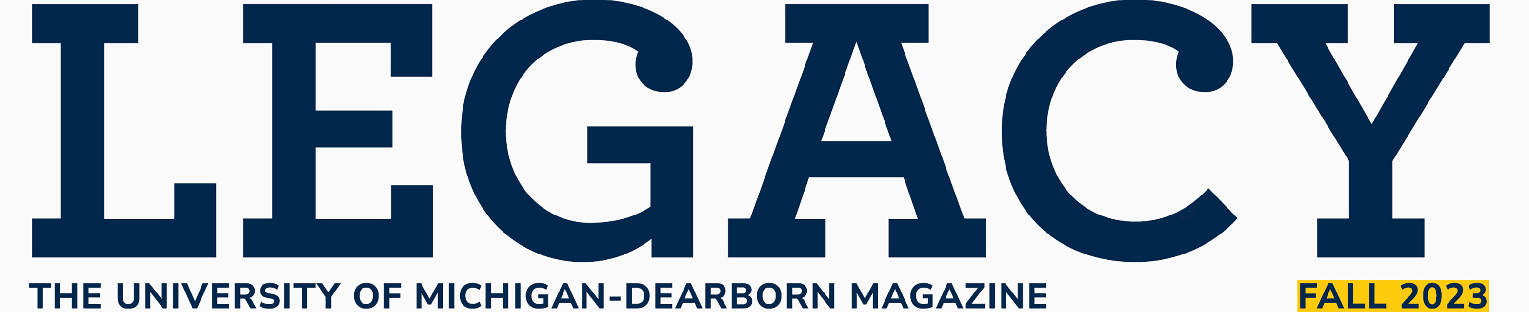 Legacy: The University of Michigan-Dearborn magazine, Fall 2023