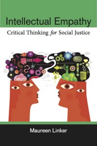 Intellectual Empathy: Critical Thinking for Social Justice, by Maureen Linker