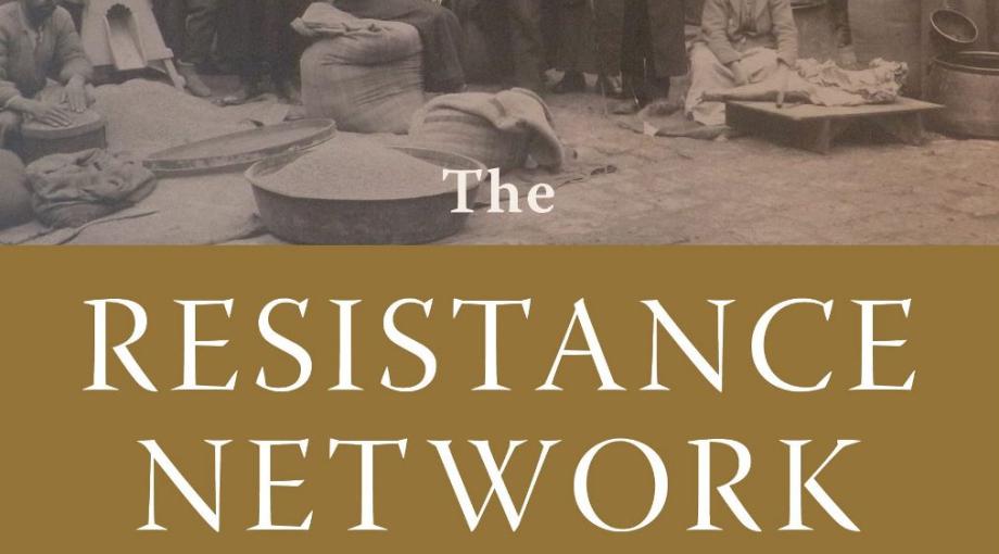 Resistance Network: The Armenian Genocide and Humanitarianism in Ottoman Syria, 1915-1918 by Khatchig Mouradian