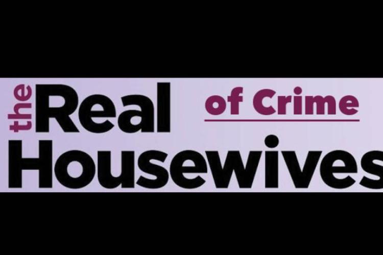 Real Housewives of Crime: Crime, Law, & Reality TV